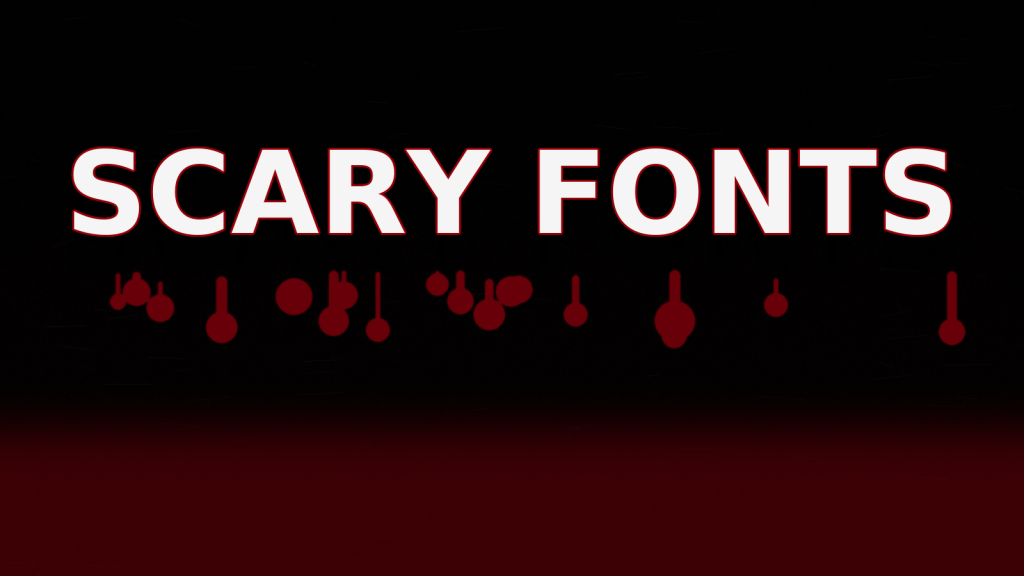Scary Fonts — крупный рваный заголовок со стекающими каплями ‘крови’ на тёмно-бордовом гранж-фоне, в стиле хоррор-постеров.”